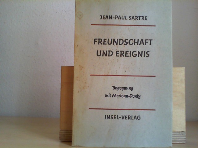 SARTRE, JEAN-PAUL: Freundschaft und Ereignis. Begegnung mit Merleau-Ponty. Deutsch von Hans Heinz Holz.