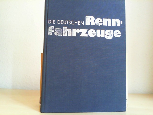 Edler, Karl-Heinz (Mitwirkender): Die deutschen Renn-Fahrzeuge : technische Entwicklung der letzten 20 Jahre. Karl-Heinz Edler ; Wolfgang Roediger Reprint d. 1. Aufl. Leipzig, Fachbuchverl., 1956