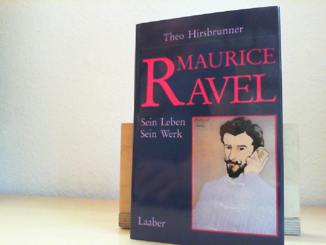 Maurice Ravel : sein Leben, sein Werk.