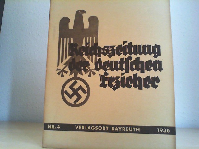 Nationalsozialistischer Lehrerbund, Reichsleitung Bayreuth (Hrsg.).: Reichszeitung der deutschen Erzieher. Nationalsozialistische Lehrerzeitung. 4. Heft 1936.