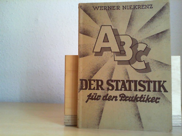 Niekrenz, Werner: ABC der Statistik fr den Praktiker. Lehrbuch fr Anfnger und Fortgeschrittene.