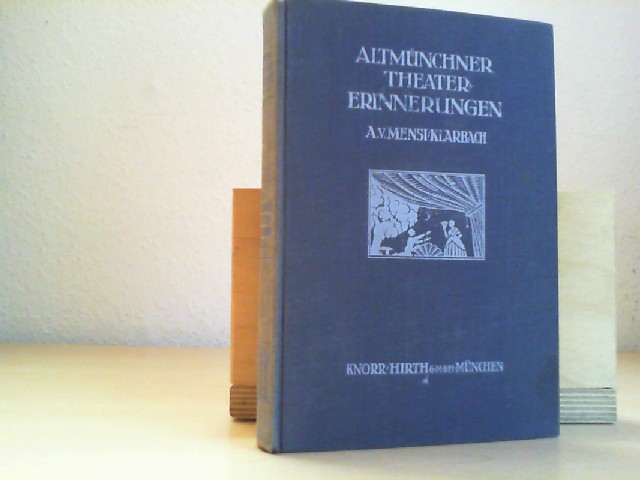 Mensi-Klarbach, Alfred: Alt-Mnchener-Theater-Erinnerungen - Bildnisse aus der Glanzzeit der Mnchner Hofbhnen.