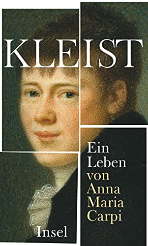 Kleist : ein Leben. Anna Maria Carpi. Aus dem Ital. von Ragni Maria Gschwend 1. Aufl. - Carpi, Anna Maria und Ragna Maria Gschwend