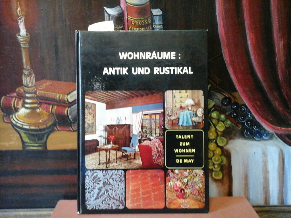 WEHOWSKI-BRMMER, RENATE: Wohnrume. Antik und Rustikal. Tausend Anregungen in Farbe.