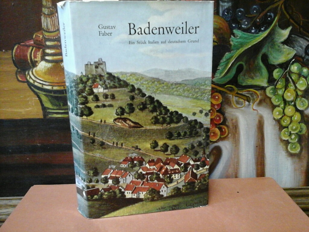 FABER, GUSTAV: Badenweiler. Ein Stck Italien auf deutschem Grund.