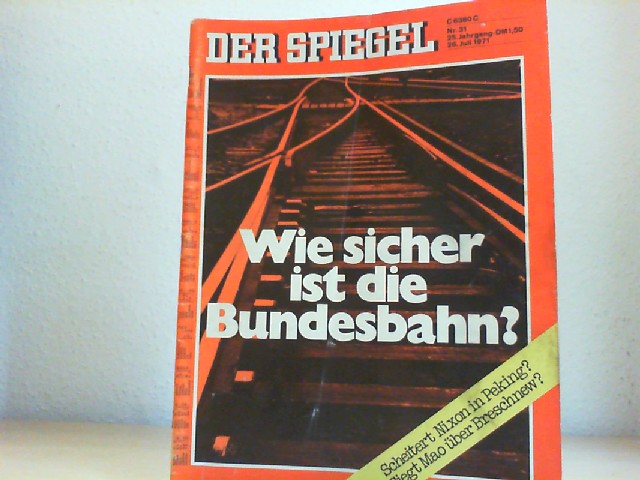  Der Spiegel. 26.07.1971, 25. Jahrgang. Nr. 31. Das deutsche Nachrichtenmagazin. Titelgeschichte: Wie sicher ist die Bundesbahn?; Scheitert Nixon in Peking?; Siegt Mao ber Breschnew?.
