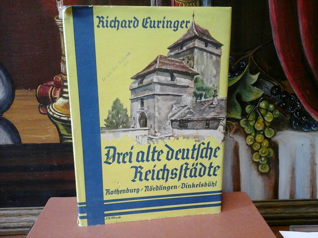 Drei alte deutsche Reichsstädte. Rothenburg - Dinkelsbühl - Nördlingen. Mit 64 Abbildungen. Dritte /3./ Auflage.
