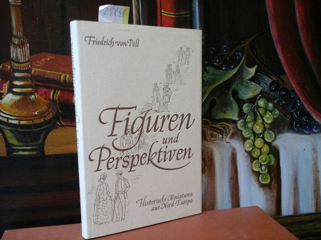 POLL, FRIEDRICH von: Figuren und Perspektiven. Historische Miniaturen aus Nordeuropa. 14 Abbildungen.