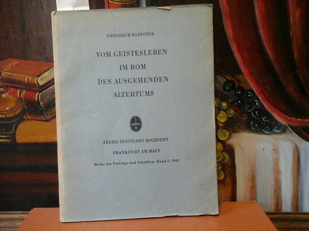 KLINGNER, FRIEDRICH: Vom Geistesleben in Rom des ausgehenden Altertums. Erste /1./ Auflage.