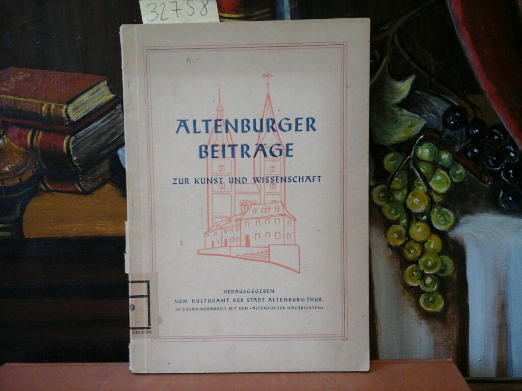 KULTURAMT DER STADT ALTENBURG THR. (Hrsg.): Altenburger Beitrge zur Kunst und Wissenschaft. Erste /1./ Auflage.
