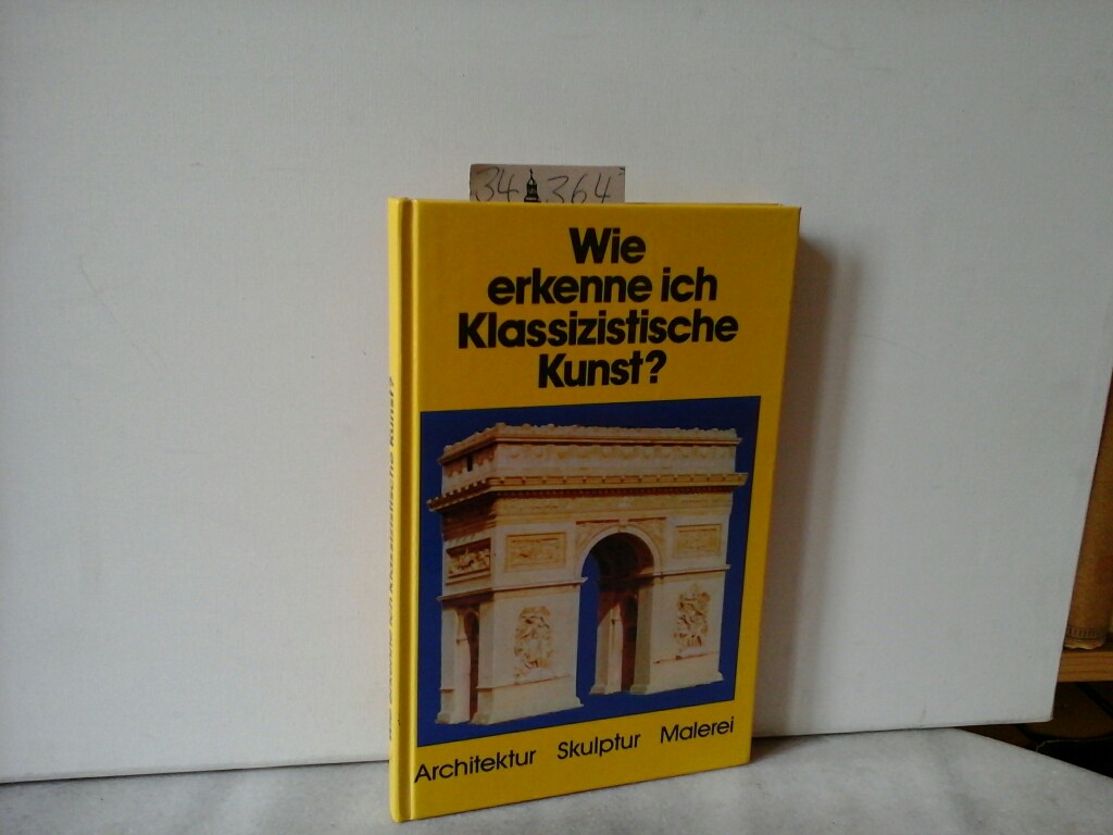 BETZ, GERD: Wie erkenne ich Klassizistische Kunst? 2., unvernderte Auflage.
