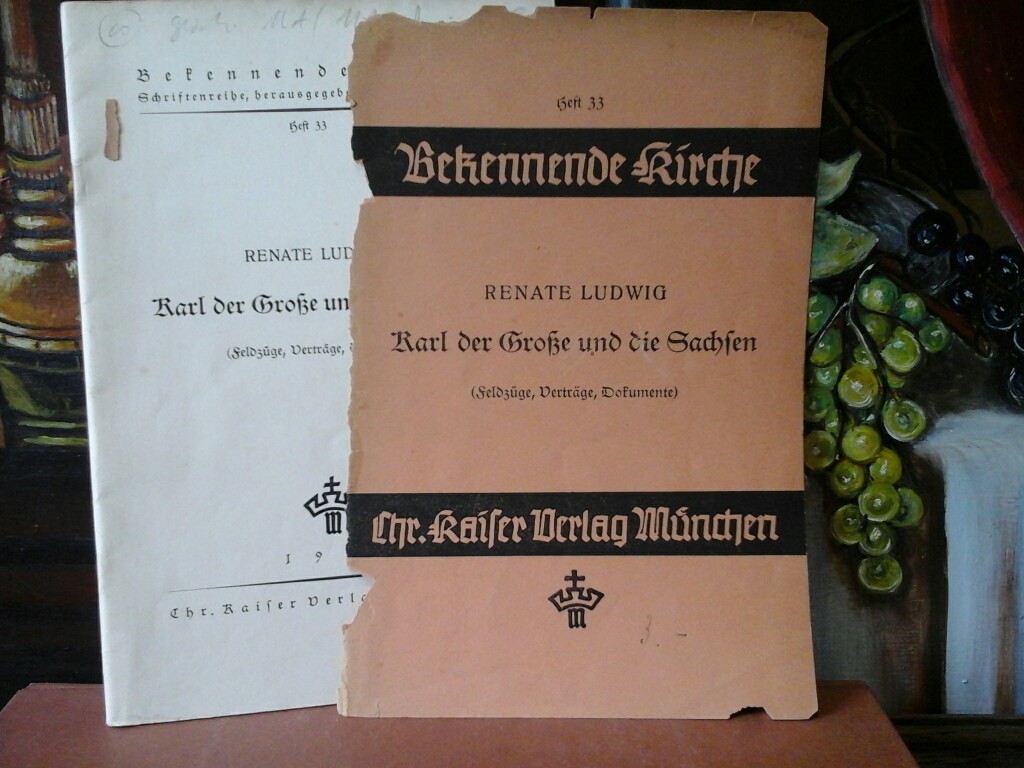 LUDWIG, RENATE: Karl der Groe und die Sachsen. (Feldzge, Vertrge, Dokumente). Erste/ 1./ Auflage.