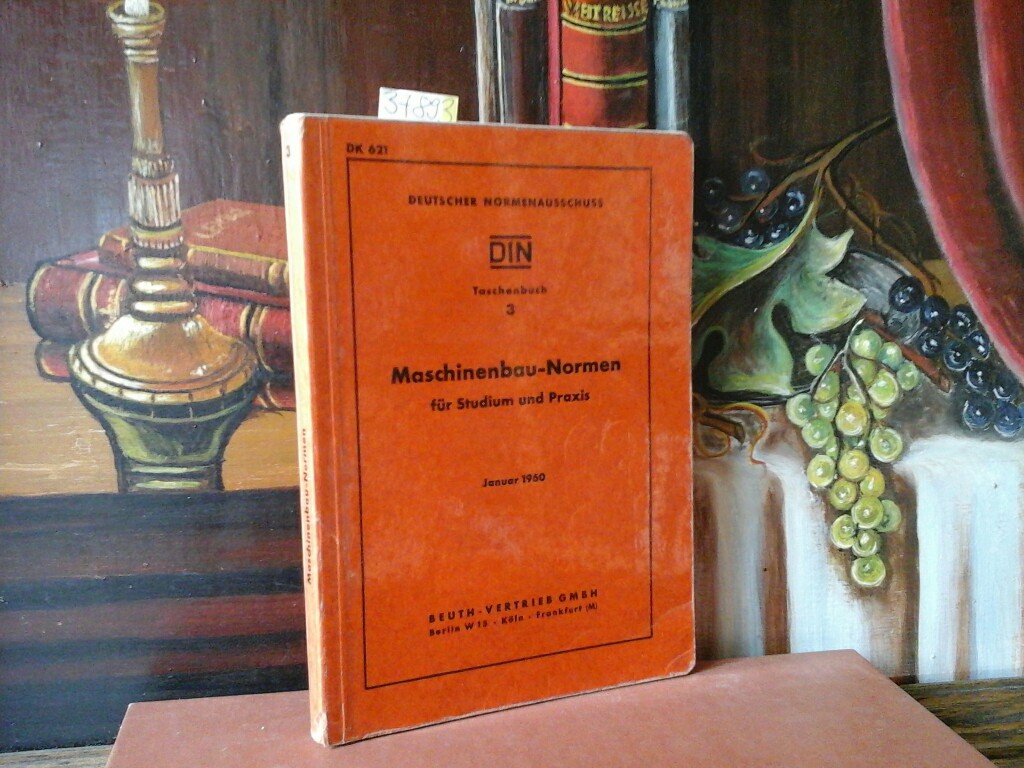 Maschinenbau-Normen für Studium und Praxis. Herausgegeben vom Deutschen Normenausschuß (DNA). Erste /1./ Auflage.