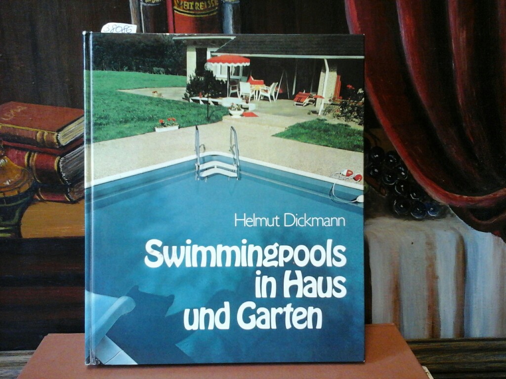 DICKMANN, HELMUT: Swimmingpools in Haus und Garten. Dritte/ 3./ berarbeitete und erweiterte Auflage.