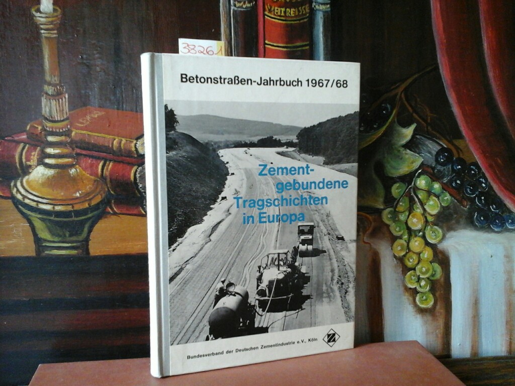  Zementgebundene Tragschichten in Europa. Betonstraen-Jahrbuch 1967/68. Herausgegeben vom Bundesverband der Deutschen Zementindustrie e.V., Kln. Erste/ 1./ Auflage.
