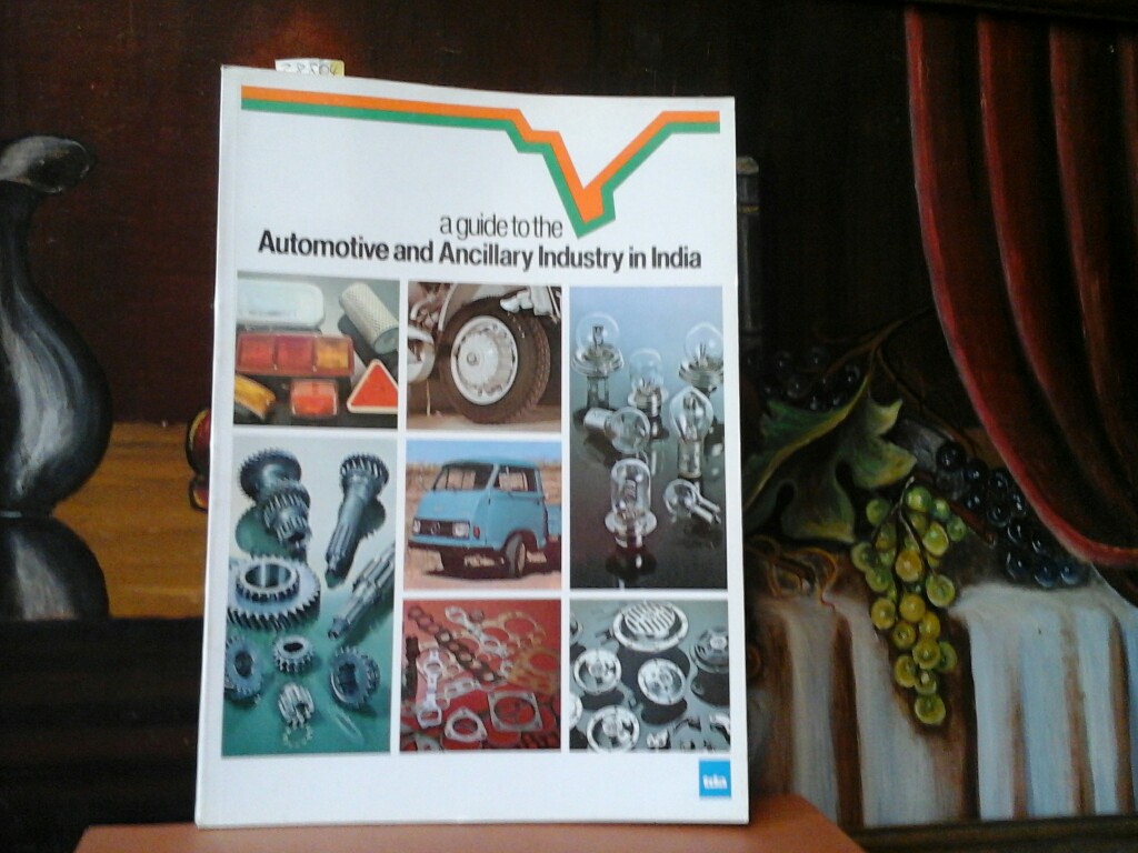  A guide to the Automotive and Ancillary Industry in India.