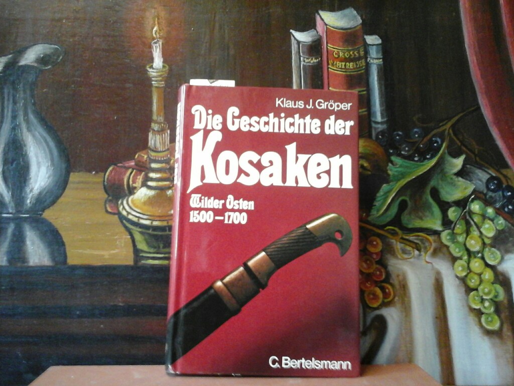 Die Geschichte der Kosaken. Wilder Osten 1500-1700.