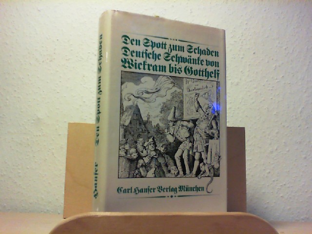 NEUMANN, SIEGFRIED ARMIN (Hrsg.): Den Spott zum Schaden. Prosaschwnke aus fnf Jahrhunderten. Erste /1./ Auflage.