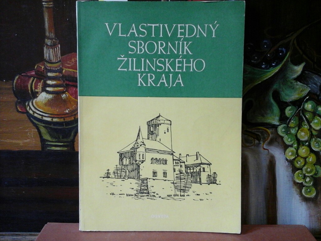 KRISTENOVA, VLASTA: Vlastivedn sbornk zilinskho kraja. (Erste /1./ Auflage).