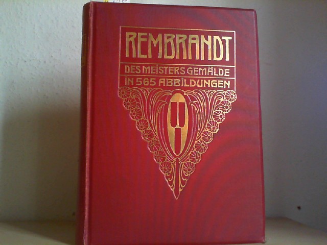 ROSENBERG, ADOLF: Rembrandt. Des Meisters Gemlde in 565 Abbildungen. Mit einer biographischen Einleitung von Adolf Rosenberg. Zweite /2./ Auflage.