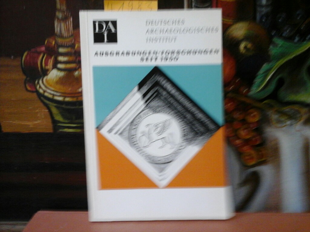 Ausgrabungen - Forschungen seit 1950. Herausgegeben vom Deutschen Archäologischen Institut.