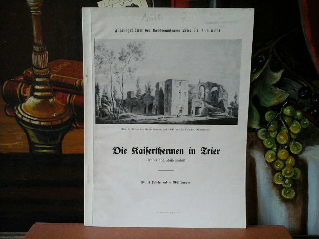 KRGER, E.: Die Kaiserthermen in Trier (frher sog. Kaiserpalast).