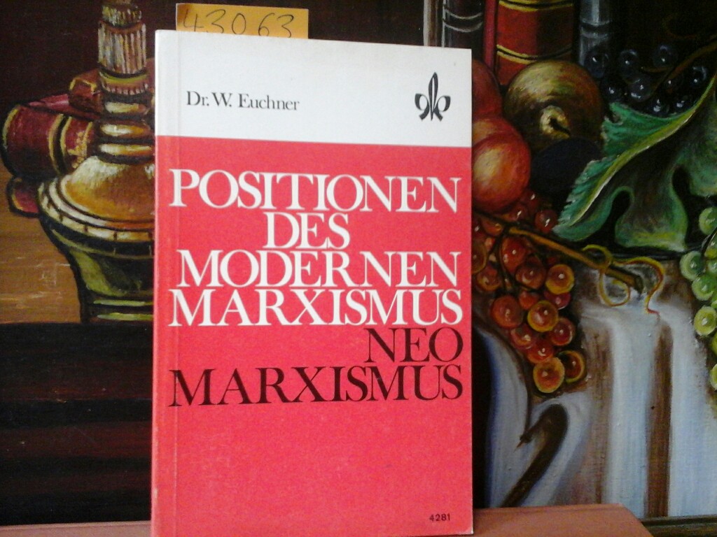 EUCHNER, WALTER: Positionen des modernen Marxismus. Neomarxismus. Erste /1./ Auflage.