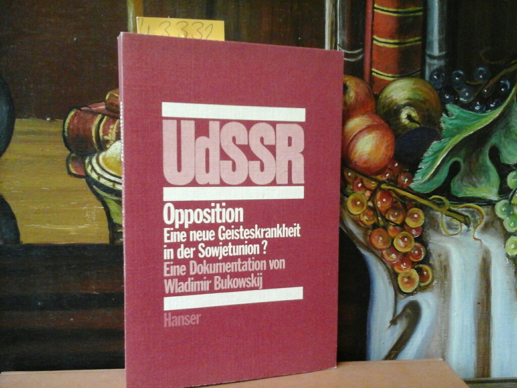 BUKOWSKIJ, WLADIMIR: Opposition. Eine neue Geisteskrankheit in der Sowjetunion? Eine Dokumentation. Herausgegeben von Jean-Jacques Marie.