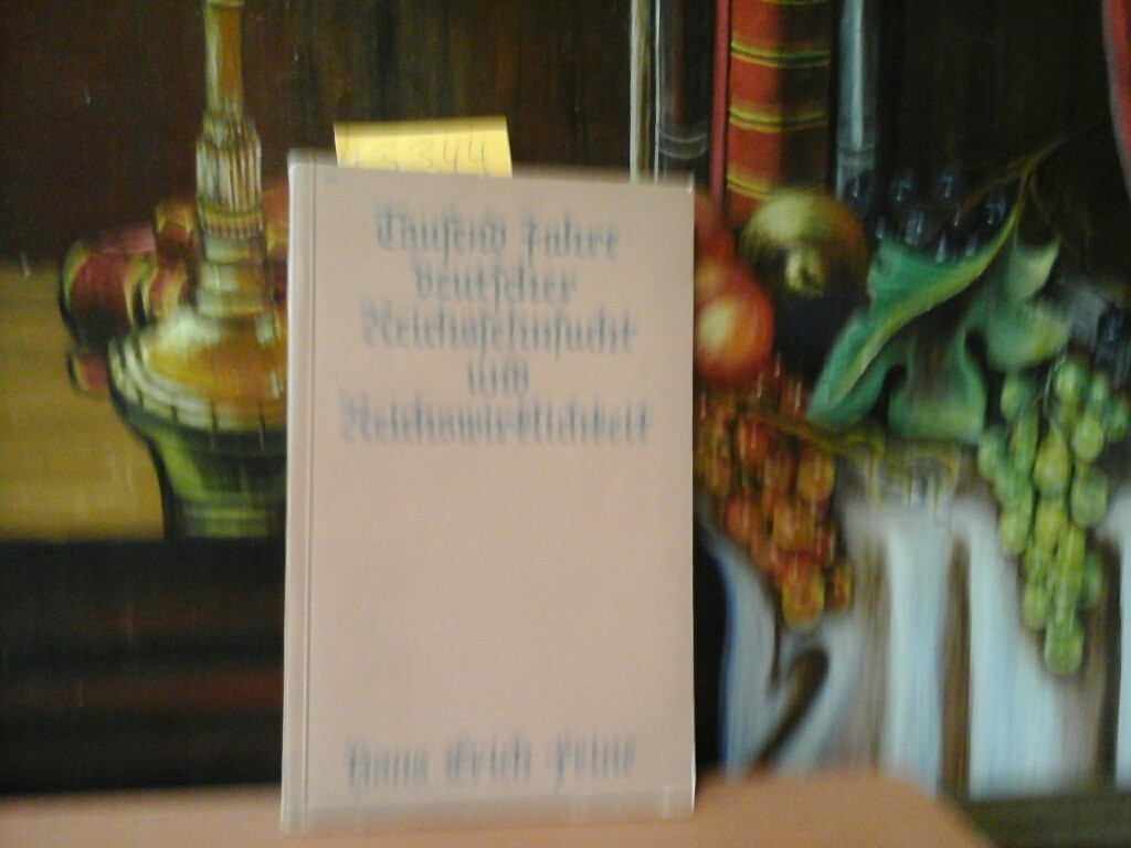 FEINE, HANS ERICH: Tausend Jahre deutscher Reichssehnsucht und Reichswirklichkeit.
