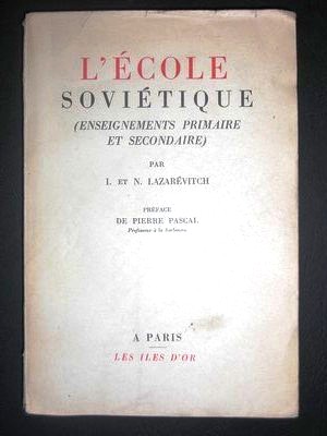 LAZAREVITCH, I. und N. LAZAREVITCH: L'cole Sovitique. (Enseignements primaire et secondaire.) Prface de Pierre Pascal.