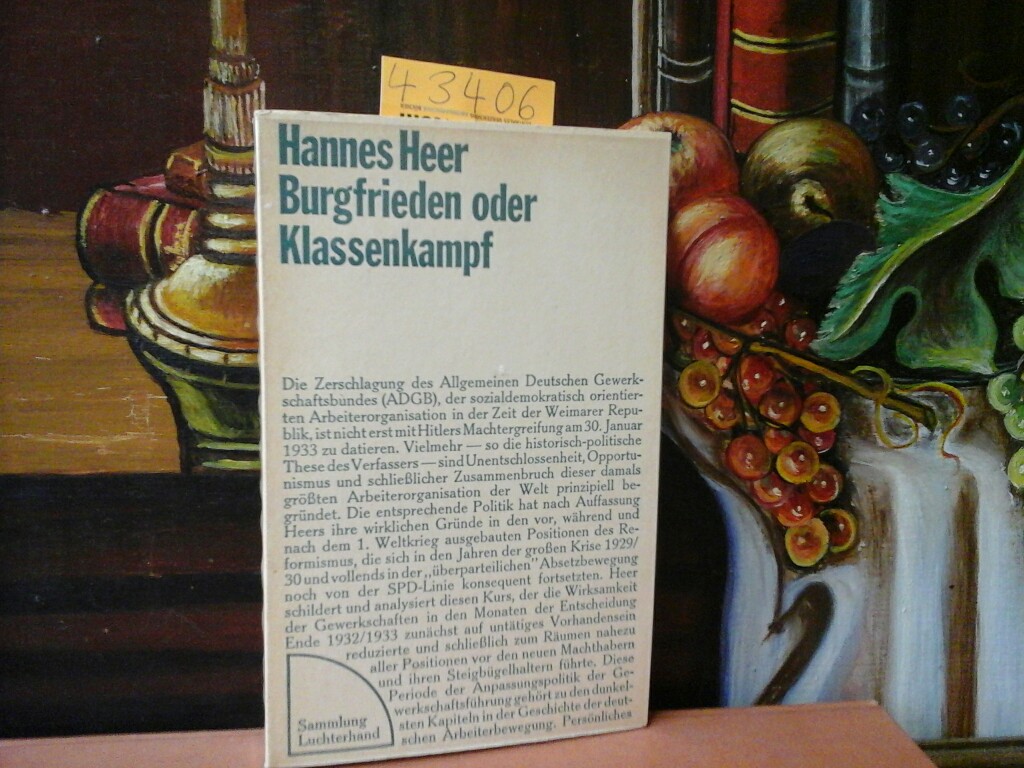 HEER, HANNES: Burgfrieden oder Klassenkampf. Zur Politik der sozialdemokratischen Gewerkschaft 1930-1933.