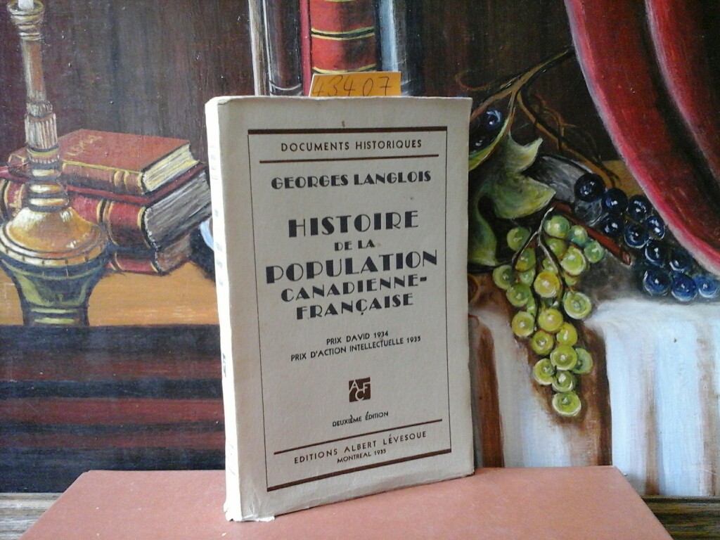 LANGLOIS, GEORGES: Histoire de la population canadienne - francaise. Prix David 1934. Prix d'action intellectuelle 1935. Deuxime /2./ dition.