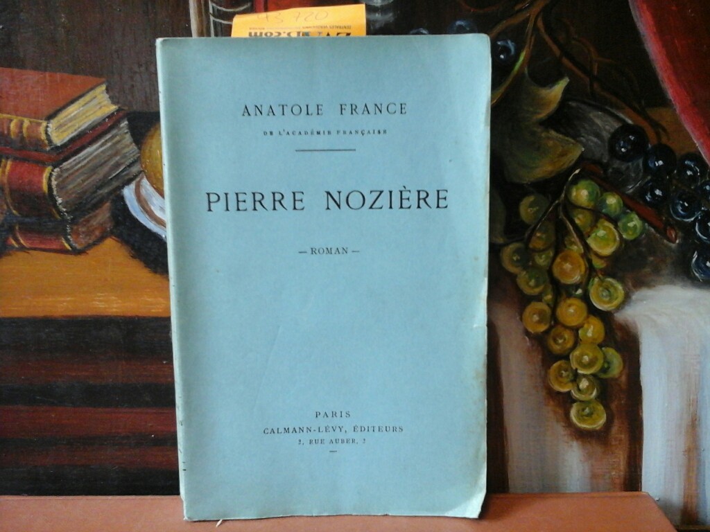 FRANCE, ANATOLE: Pierre Nozire. Premire /1./ dition.