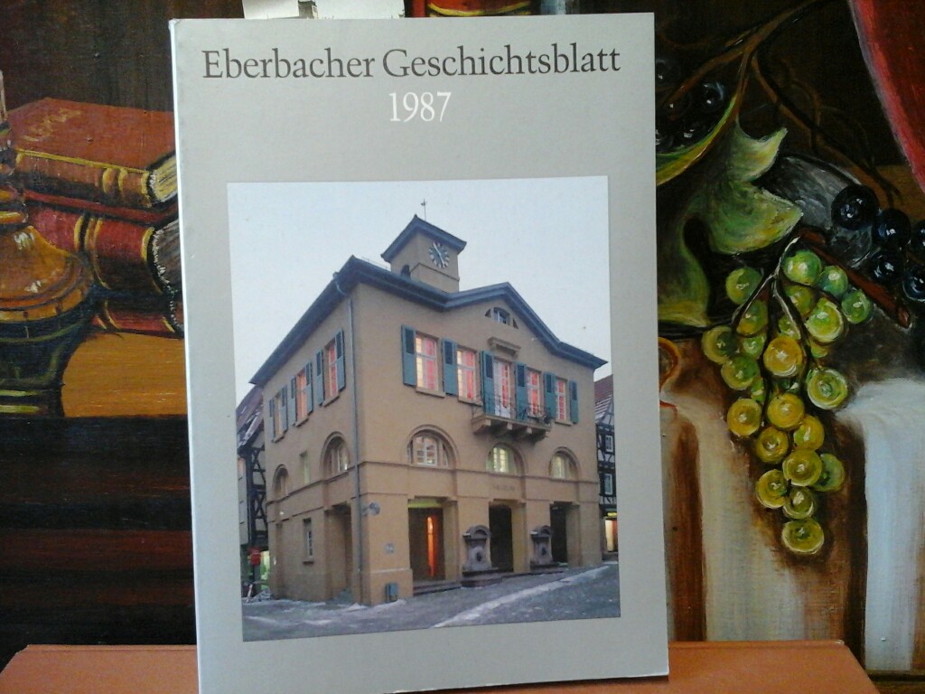 JOHO, HELMUT: Eberbacher Geschichtsblatt. Folge 86. April 1987. Herausgegeben von der Stadt Eberbach. Erste / 1. / Auflage.