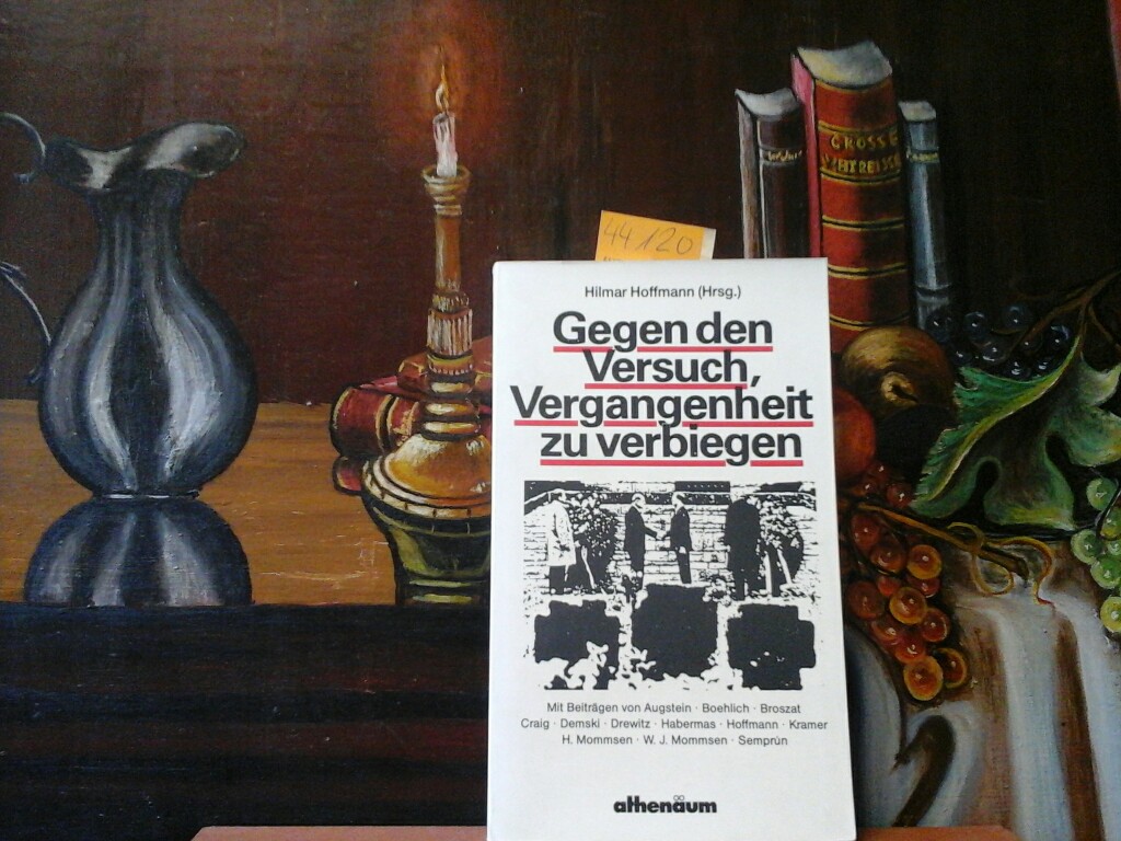 Gegen den Versuch, Vergangenheit zu verbiegen. Eine Diskussion um politische Kultur in der Bundesrepublik aus Anlaß der Frankfurter Römerberggespräche 1986.