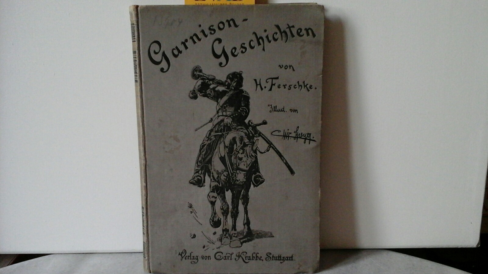 FERSCHKE, HERMANN: Garnison-Geschichten. Mit 73 Illustrationen von Chr. Speyer.