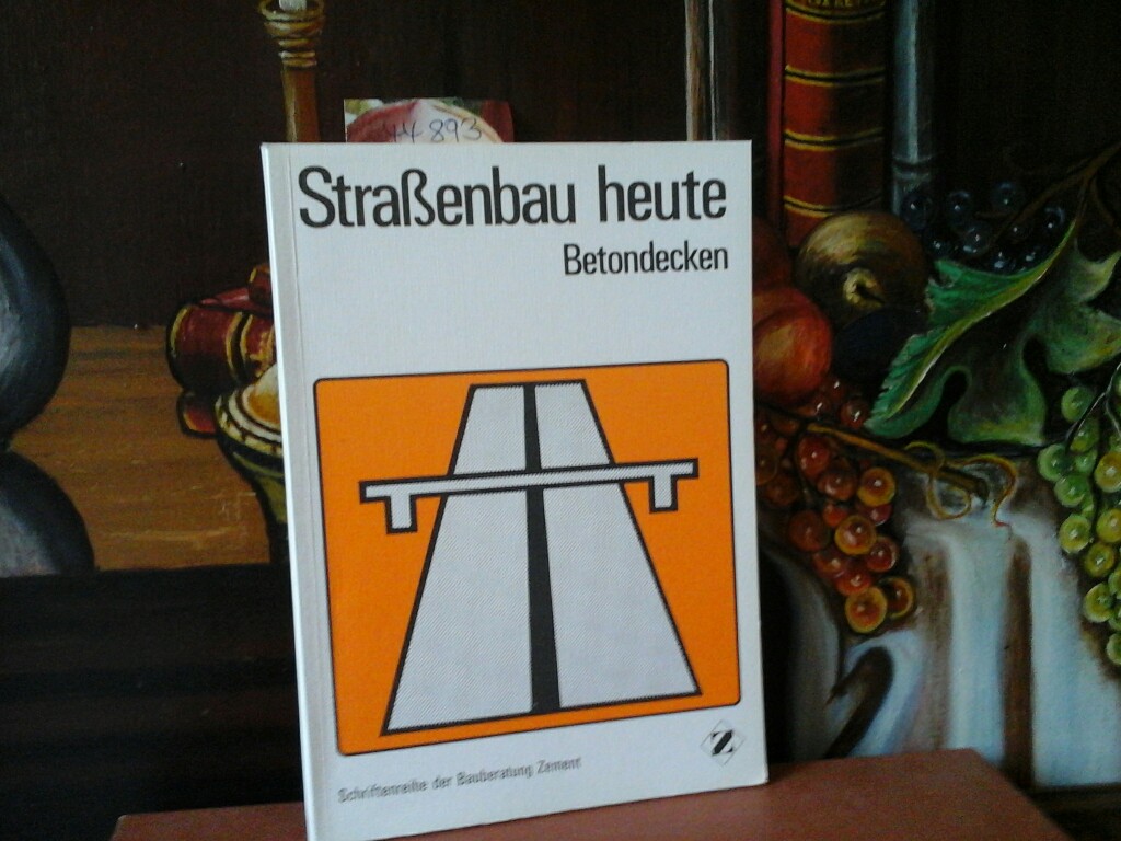 Straßenbau heute. Heft 1: Betondecken. Herausgegeben vom Bundesverband der deutschen Zementindustrie. Zweite /2./ überarbeitete und erweiterte Auflage.