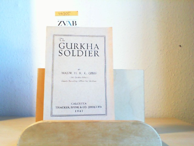 GIBBS , H.R.K.: The Gurkha Soldier. Zweite /2./ Auflage.