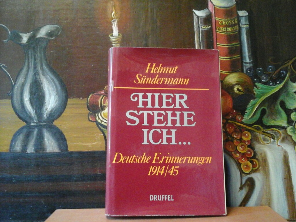 SNDERMANN, HELMUT: Hier stehe ich... Deutsche Erinnerungen 1914/45. Aus dem Nachlass herausgegeben von Dr.phil.Gert Sudholt. Erste /1./ Auflage.