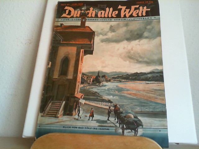  Durch alle Welt. Juni 1936. Heft 25. Lnder - Vlker - Natur - Reisen und Abenteuer. Titelbild: Blick von Bad Tlz ins Isartal.