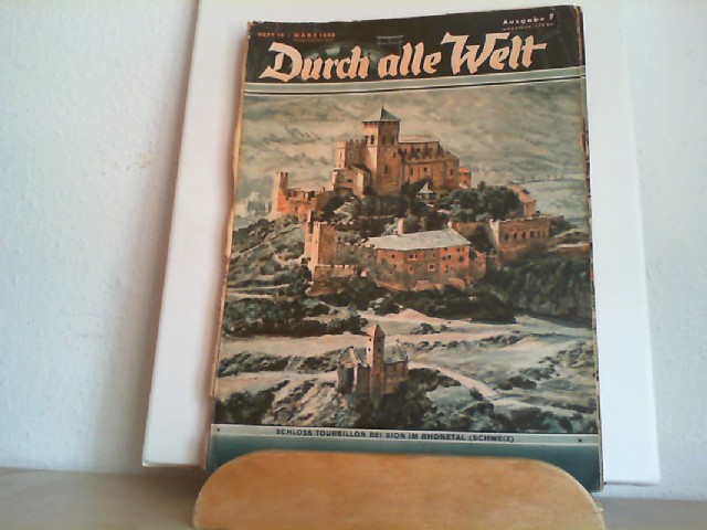  Durch alle Welt. Mrz 1938. Heft 13. Lnder - Vlker - Natur - Reisen und Abenteuer. Titelbild: Schloss Tourbillon bei Sion im Rhonetal (Schweiz).