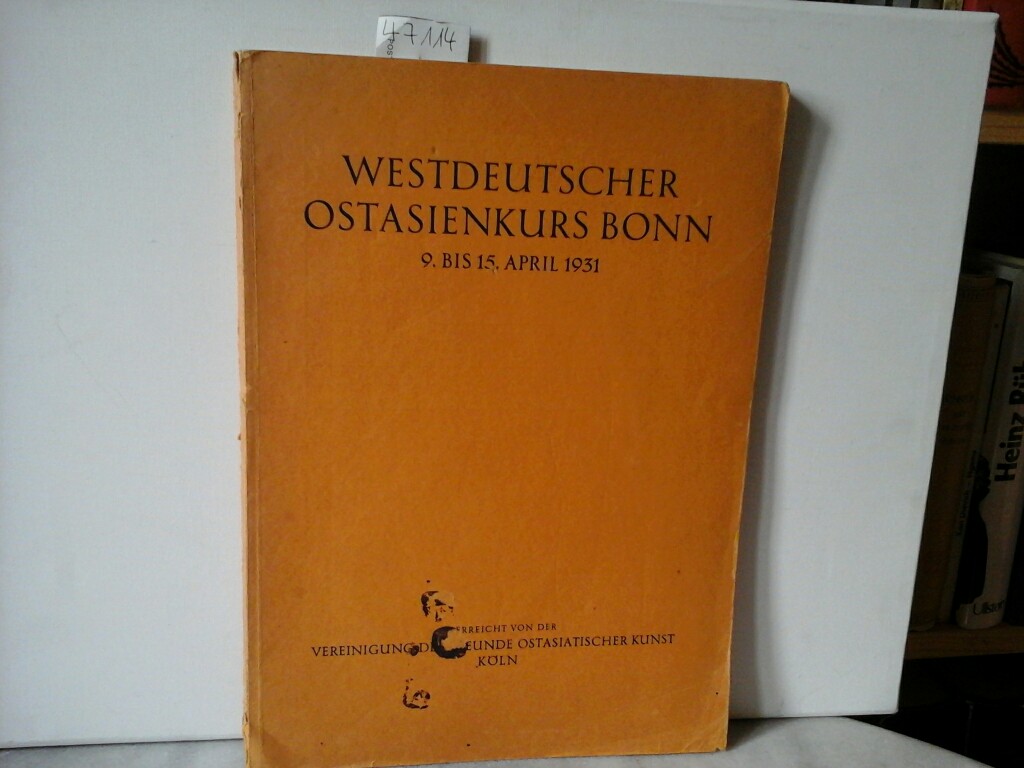  Westdeutscher Ostasienkurs Bonn 9. bis 15. April 1931. Gerreicht von der Vereinigung der Freunde ostasiatischer Kunst.