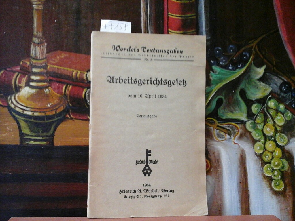  Arbeitsgerichtsgesetz vom 10. April 1934. Textausgabe.