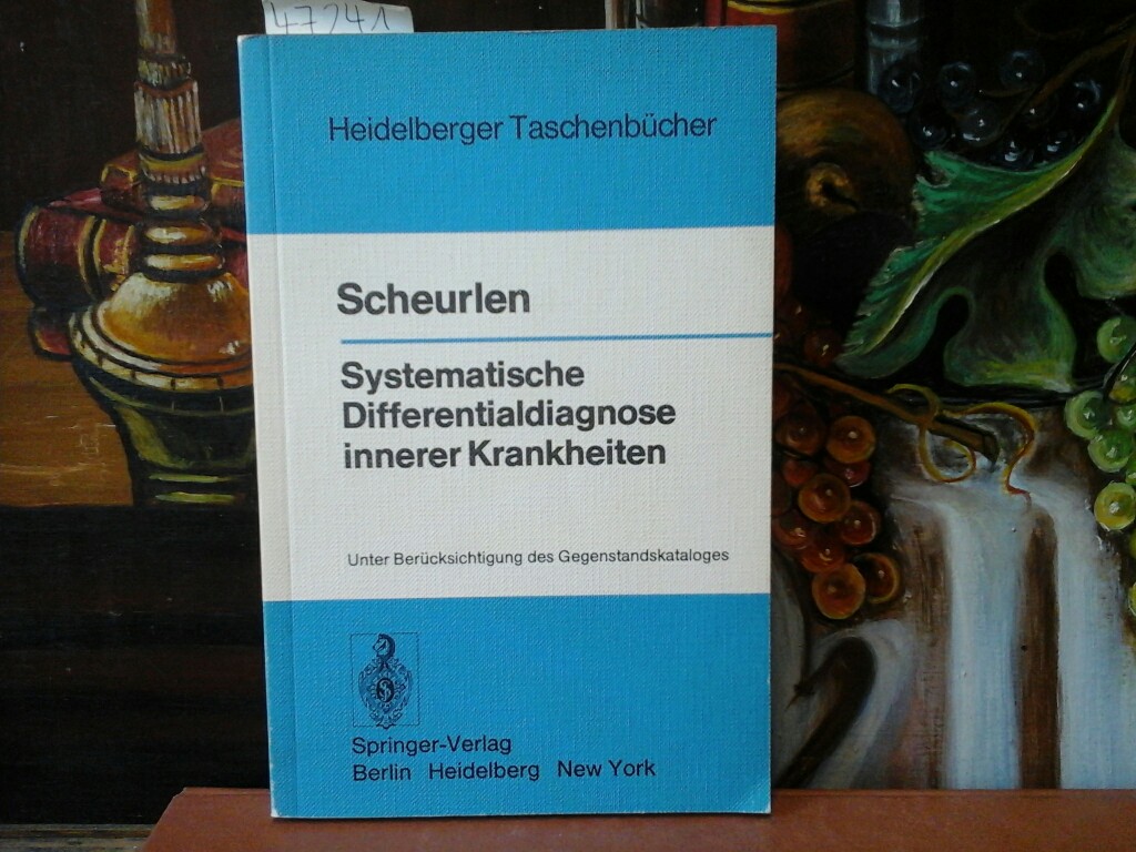 SCHEURLEN, P. GERHARDT: Systematische Differentialdiagnose innerer Krankheiten. Unter Bercksichtigung des Gegenstandskataloges.