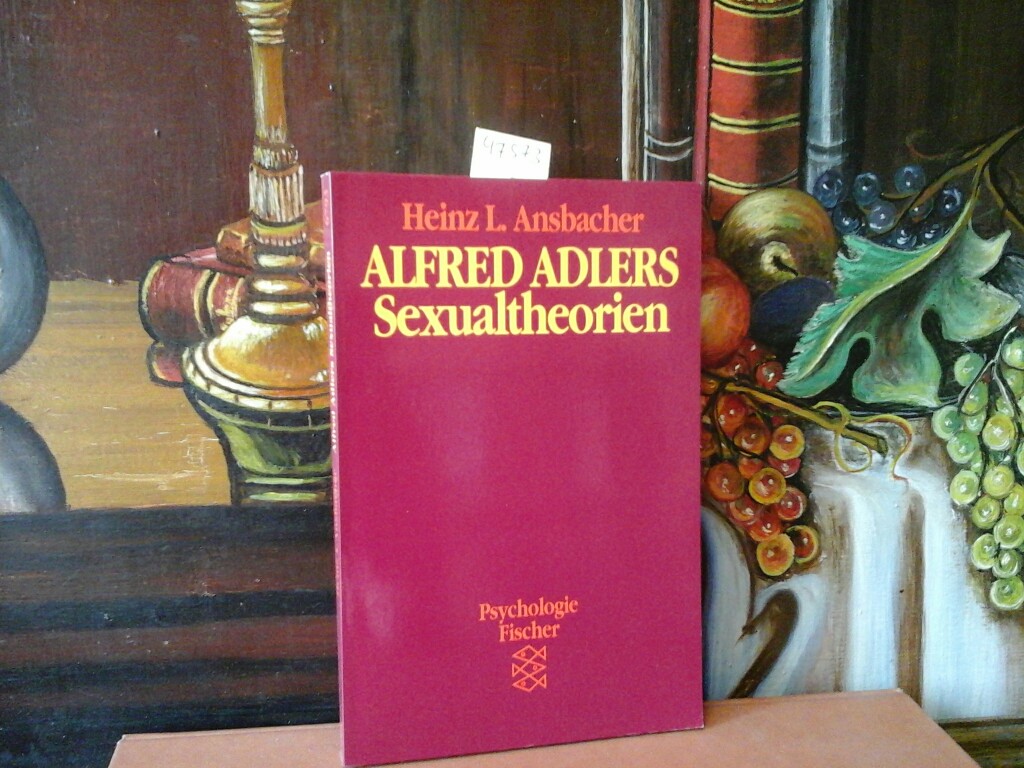 ANSBACHER, HEINZ L.: Alfred Adlers Sexualtheorien. Aus dem Englischen von Monika Denis. Deutsche Erstausgabe.
