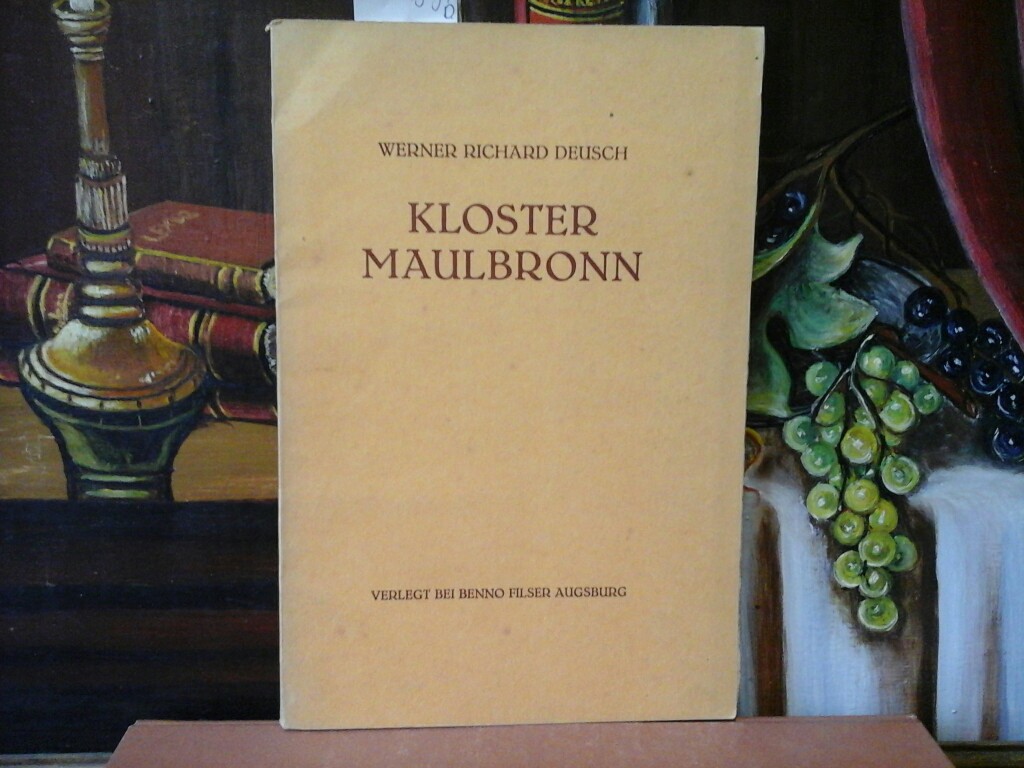 DEUSCH, WERNER RICHARD: Kloster Maulbronn. Erste /1./ Ausgabe.
