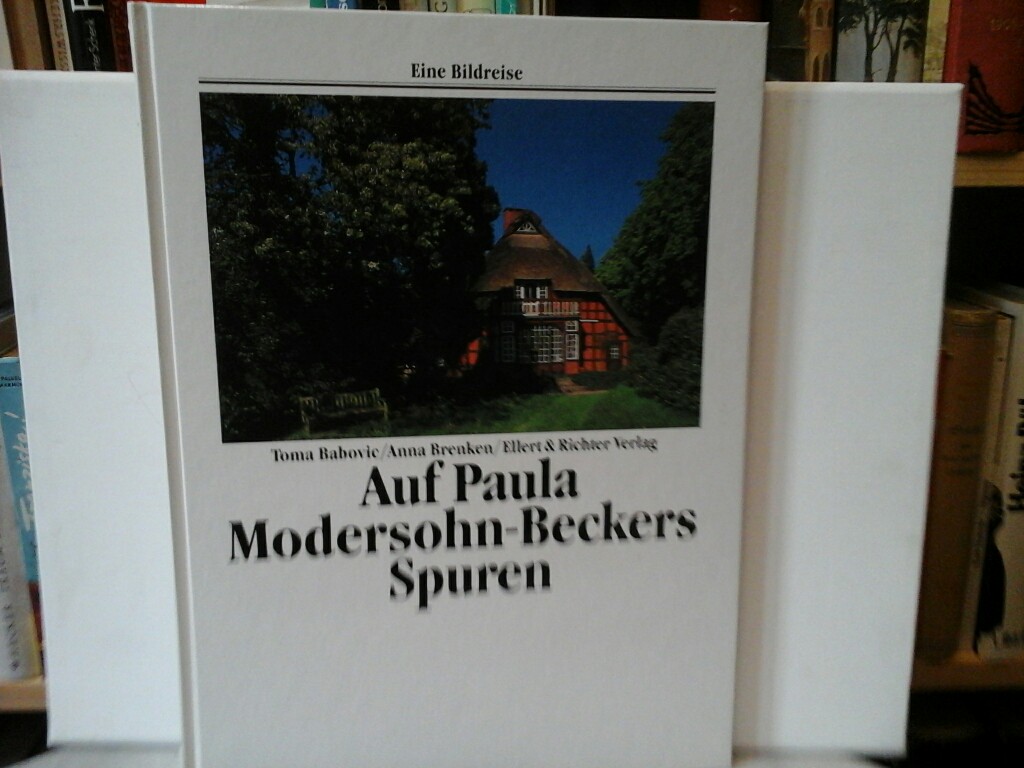 MODERSOHN-BECKER. - BABOVIC, TOMA und ANNA BRENKEN: Auf Paula Modersohn-Beckers Spuren. Eine Bildreise. Erste /1./ Ausgabe.
