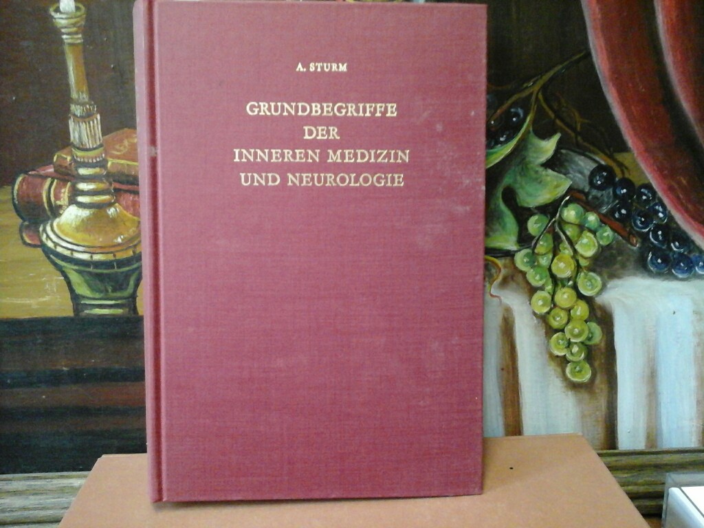 STURM, ALEXANDER: Grundbegriffe der Inneren Medizin und Neurologie. Zwlfte /12./ vllig neu bearbeitete und erweiterte Auflage.