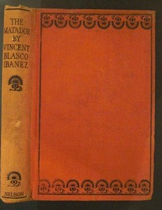 IBANEZ, VICENTE BLASCO: The Matador. A Novel. Translated from the Spanish by Mrs. W. A. Gillespie.