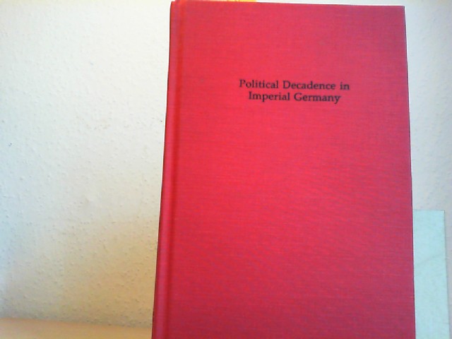 WILKE, EKKEHARD-TEJA P.W.: Political Decadence in imperial Germany. Personnel-Political Aspects of the German Government Crisis 1894-97. 1st // First Edition.